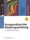 Kompendium der Mediengestaltung . 2 . Medientechnik /