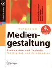 Kompendium der Mediengestaltung für Digital- und Printmedien : [Produktion und Technik] /