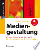 Kompendium der Mediengestaltung für Digital- und Printmedien : [Produktion und Technik] [E-Book] /
