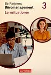 Be Partners - Büromanagement 3, Lernsituationen : Lernfelder 9 - 13  /