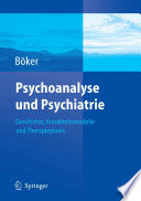 Psychoanalyse und Psychiatrie [E-Book] : Geschichte, Krankheitsmodelle und Therapiepraxis /