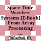 Space-Time Wireless Systems [E-Book] : From Array Processing to MIMO Communications /