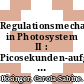 Regulationsmechanismen in Photosystem II : Picosekunden-aufgelöste Fluoreszenzuntersuchungen in isolierten Untereinheiten und ganzen Pflanzen /