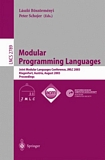Modular Programming Languages [E-Book] : Joint Modular Languages Conference, JMLC 2003, Klagenfurt, Austria, August 25-27, 2003, Proceedings /