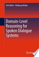 Domain-Level Reasoning for Spoken Dialogue Systems [E-Book] /