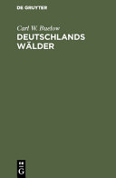 Deutschlands Wälder : Beiträge zur Forstgeographie [E-Book] /