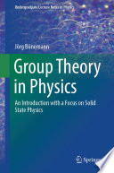 Group Theory in Physics [E-Book] : An Introduction with a Focus on Solid State Physics /