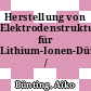 Herstellung von Elektrodenstrukturen für Lithium-Ionen-Dünnschichtbatterien /