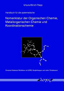 Handbuch für die systematische Nomenklatur der organischen Chemie, metallorganischen Chemie und Koordinationschemie /