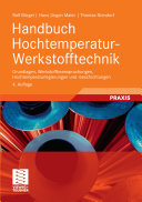 Handbuch Hochtemperatur-Werkstofftechnik : Grundlagen, Werkstoffbeanspruchungen, Hochtemperaturlegierungen und -beschichtungen /