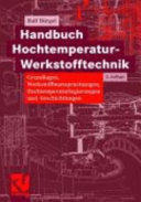 Handbuch Hochtemperatur-Werkstofftechnik : Grundlagen, Werkstoffbeanspruchungen, Hochtemperaturlegierungen und -beschichtungen : mit 70 Tabellen /