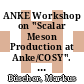 ANKE Workshop on "Scalar Meson Production at Anke/COSY". 3 : proceedings at the Madralin Conference Center of the Polish Academy of Sciences May 22/23, 2002 [E-Book] /