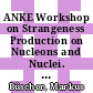 ANKE Workshop on Strangeness Production on Nucleons and Nuclei. 5: proceedings at Krzyze, Poland, September 8 - 11, 2003 [E-Book] /