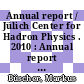 Annual report / Jülich Center for Hadron Physics . 2010 : Annual report / Institut für Kernphysik / COSY . 2010 [E-Book] /