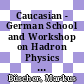 Caucasian - German School and Workshop on Hadron Physics [Compact Disc] /