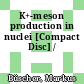 K+-meson production in nuclei [Compact Disc] /
