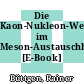 Die Kaon-Nukleon-Wechselwirkung im Meson-Austauschbild [E-Book] /