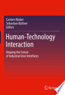 Human-Technology Interaction [E-Book] : Shaping the Future of Industrial User Interfaces /