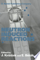 Neutron Induced Reactions [E-Book] : Proceedings of the 4th International Symposium Smolenice, Czechoslovakia, June 1985 /