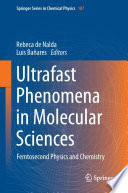 Ultrafast Phenomena in Molecular Sciences [E-Book] : Femtosecond Physics and Chemistry /
