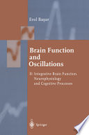Brain Function and Oscillations [E-Book] : Integrative Brain Function. Neurophysiology and Cognitive Processes /