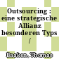 Outsourcing : eine strategische Allianz besonderen Typs /