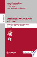 Entertainment Computing - ICEC 2021 : 20th IFIP TC 14 International Conference, ICEC 2021, Coimbra, Portugal, November 2-5, 2021, Proceedings [E-Book] /