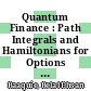 Quantum Finance : Path Integrals and Hamiltonians for Options and Interest Rates [E-Book] /