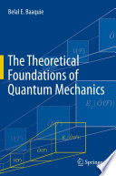 The Theoretical Foundations of Quantum Mechanics [E-Book] /