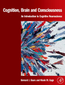 Cognition, brain, and consciouness : introduction to cognitive neuroscience /
