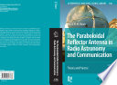 The Paraboloidal Reflector Antenna in Radio Astronomy and Communication : Theory and Practice [E-Book] /