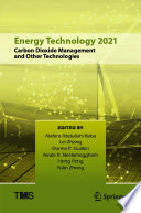 Energy Technology 2021 : Carbon Dioxide Management and Other Technologies [E-Book] /