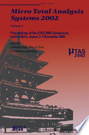 Micro Total Analysis Systems 2002 [E-Book] : Proceedings of the µTAS 2002 Symposium, held in Nara, Japan, 3–7 November 2002 Volume 1 /