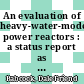 An evaluation of heavy-water-moderated power reactors : a status report as of march 1963 [E-Book]