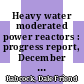 Heavy water moderated power reactors : progress report, December 1961 [E-Book]