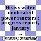 Heavy water moderated power reactors : progress report, January 1962 [E-Book]/