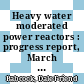 Heavy water moderated power reactors : progress report, March 1960 [E-Book]