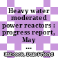 Heavy water moderated power reactors : progress report, May - June 1963 [E-Book]