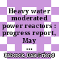 Heavy water moderated power reactors : progress report, May - June 1964 [E-Book]