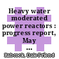 Heavy water moderated power reactors : progress report, May 1960 [E-Book]