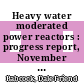 Heavy water moderated power reactors : progress report, November 1961 [E-Book]
