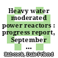 Heavy water moderated power reactors : progress report, September 1960 [E-Book]
