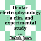 Ocular electrophysiology : a clin. and experimental study of electroretinogram, electro-oculogram : visual evoked response /