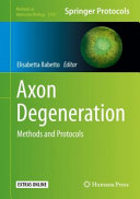 Axon Degeneration [E-Book] : Methods and Protocols /