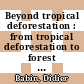 Beyond tropical deforestation : from tropical deforestation to forest cover dynamics and forest development [E-Book] /