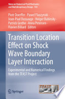 Transition Location Effect on Shock Wave Boundary Layer Interaction [E-Book] : Experimental and Numerical Findings from the TFAST Project /