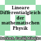 Lineare Differentialgleichungen der mathematischen Physik /