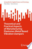 Theoretical and Practical Aspects of Manufacturing Elastomer-Metal Based Vibration Dampers [E-Book] /