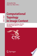 Computational Topology in Image Context : 6th International Workshop, CTIC 2016, Marseille, France, June 15-17, 2016, Proceedings [E-Book] /