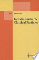 Indistinguishable Classical Particles [E-Book] /